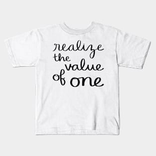 Realize the value of one Kids T-Shirt